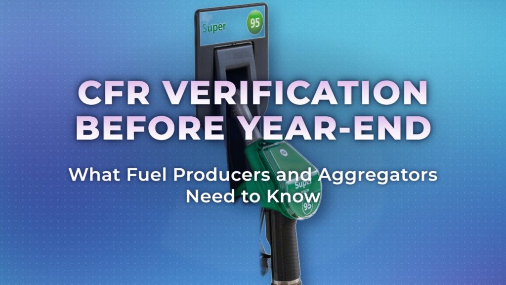 Canada’s Clean Fuel Regulations: What Fuel Producers and Aggregators Need to Know Before Year-End